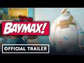 Baymax! - Official Trailer (2022)