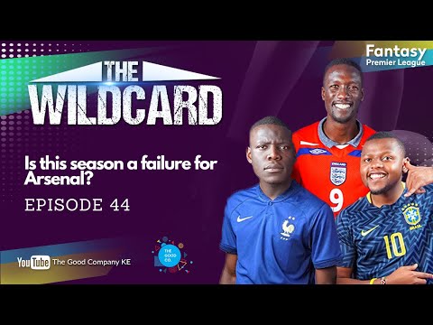 Is this season a failure for Arsenal? - The Wild Card - Episode 44 #FPL