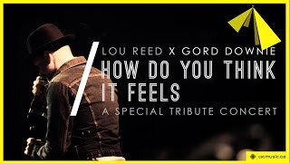 Gord Downie performs Lou Reed - 'How Do You Think It Feels'