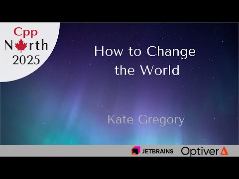 Kate Gregory - How to Change the World (Keynote)