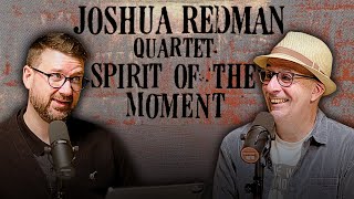 It’s Time: Joshua Redman’s "Spirit of the Moment"