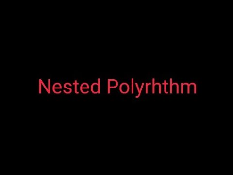 Nested polyrhythms