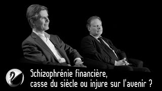 Schizophrénie financière, casse du siècle ou injure sur l'avenir ?