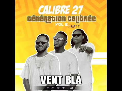 2. Calibre 27 - Vent Bla (Album Génération Calibrée Vol 2 Part 2 - 2025)