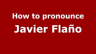 How to pronounce Javier Flaño
