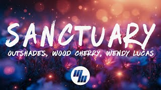 OUTSHADES & Wood Cherry - Sanctuary (Lyrics) with Wendy Lucas