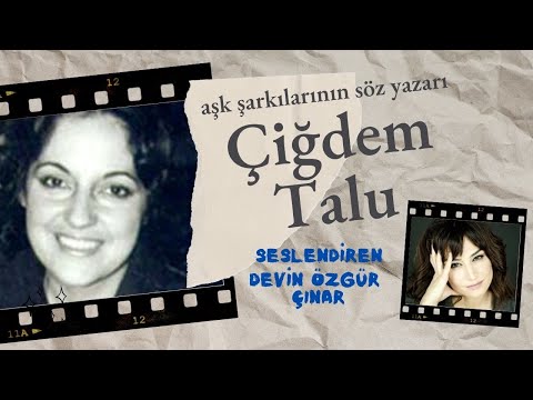 ÇİĞDEM TALU belgeseli & Devin Özgür Çınar seslendirdi