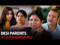 Desi Parents V S Kaamwaali Unfiltered Drama