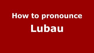 How to pronounce Lubau
