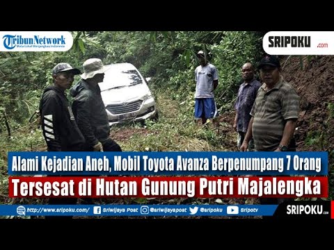 Alami Kejadian Aneh, Mobil Toyota Avanza Berpenumpang 7 Orang Tersesat di Hutan Gunung Putri Majalen