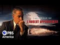 The Trials of J. Robert Oppenheimer FULL SPECIAL | American Experience | PBS America