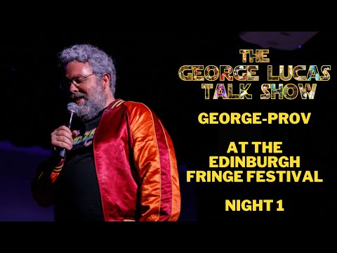 RETIRED FILMMAKER GEORGE LUCAS' ONE MAN IMPROV SHOW: Live at the Edinburgh Fringe Festival, Night 1
