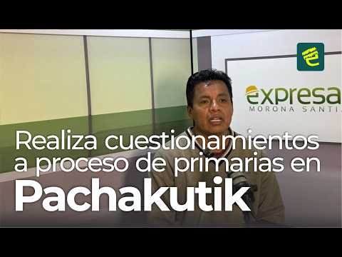 Declinó su postulación a la Alcaldía de Sevilla Don Bosco y cuestionó primarias de Pachakutik