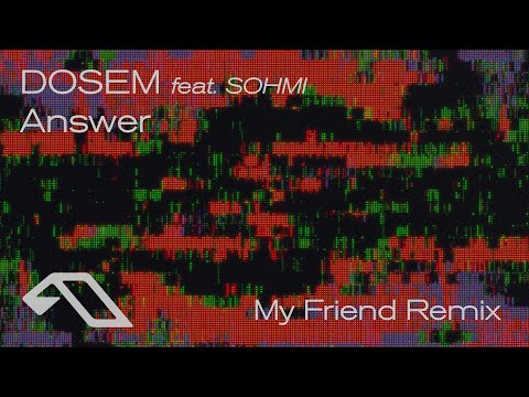 Dosem feat. SOHMI - Answer (My Friend Remix) [@anjunadeep ]
