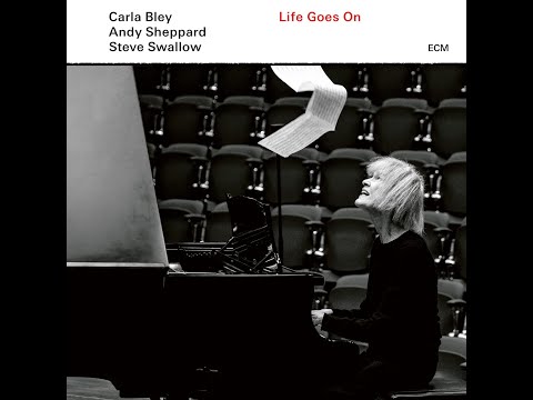 Carla Bley - Andy Sheppard - Steve Swallow -  Life Goes On (Full Album)