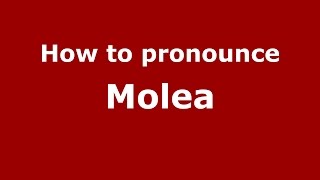 How to pronounce Molea