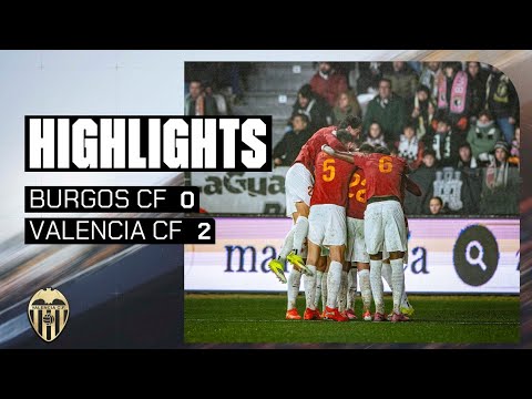 BURGOS CF 0 - 2 VALENCIA CF | MATCH HIGHLIGHTS - ROUND OF 16 OF THE COPA DEL REY 2025 - 2026