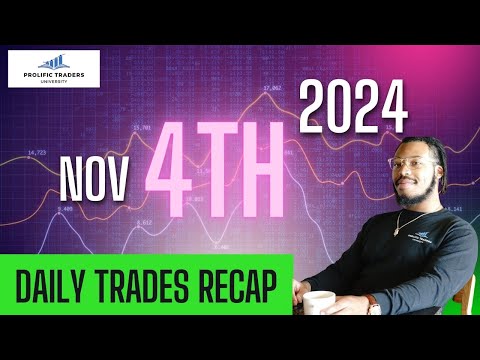 Nov. 4 2024 Daily Trades Recap