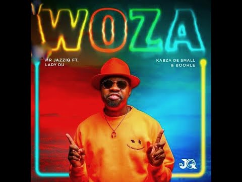 Mr JazziQ woza Lyrics | Mr JazziQ ft. Lady Du, Kabza De Small & Boohle