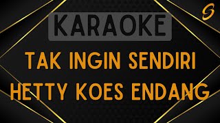 Download lagu Hetty Koes Endang - Tak Ingin Sendiri [Karaoke] mp3