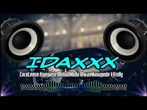 IDAXXX || CocoLense Isyepase AhmadMolla AlwanManapode VjVelly