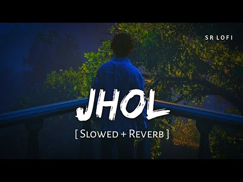 Jhol (Slowed + Reverb) | Maanu, Annural Khalid | SR Lofi
