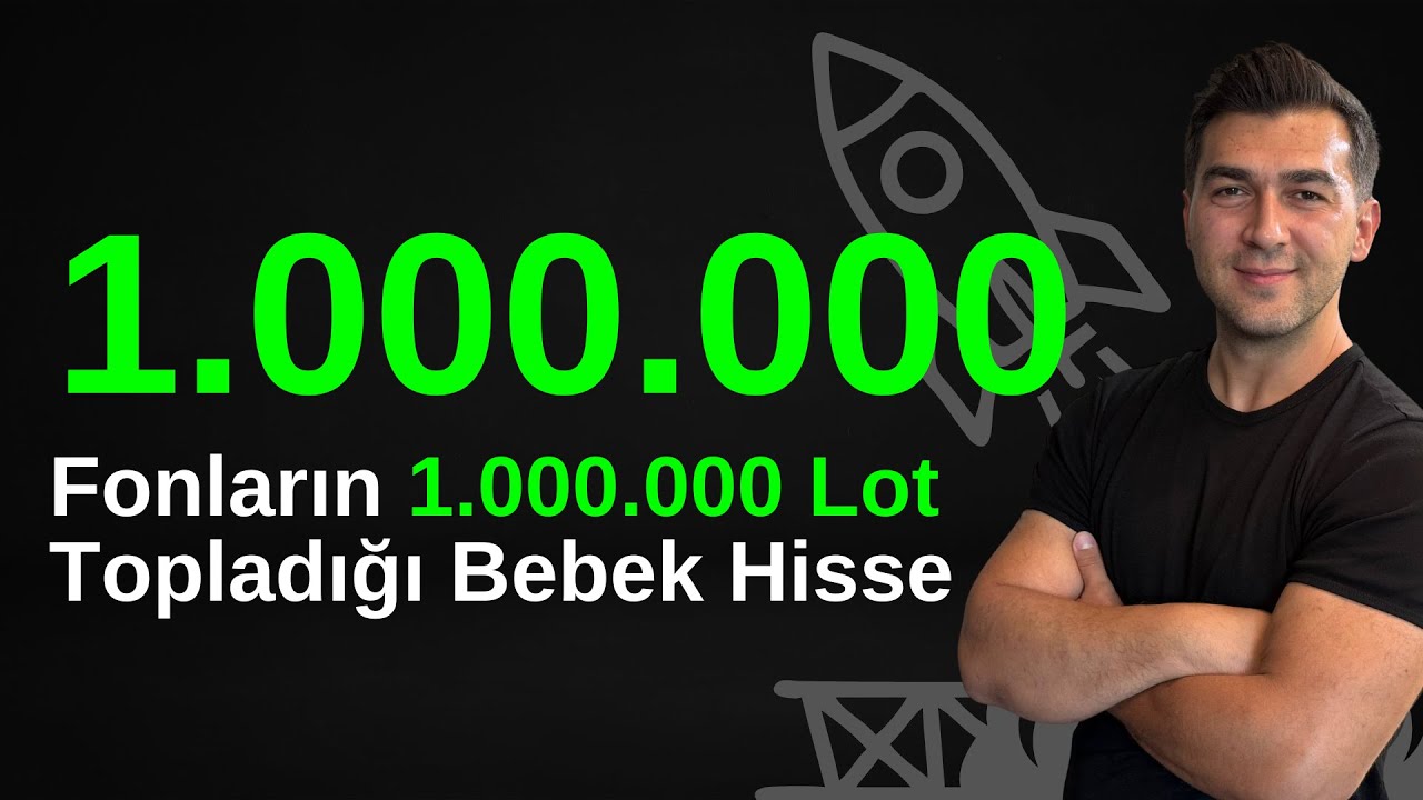 FONLARIN DELİ GİBİ 1.000.000 LOT TOPLADIĞI O HİSSE