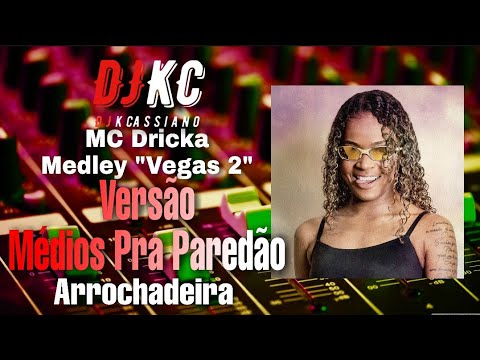 MC Dricka - Medley "VEGAS 2" (Versão MÉDIOS PRA PAREDÃO) Arrochadeira #DJKCassiano