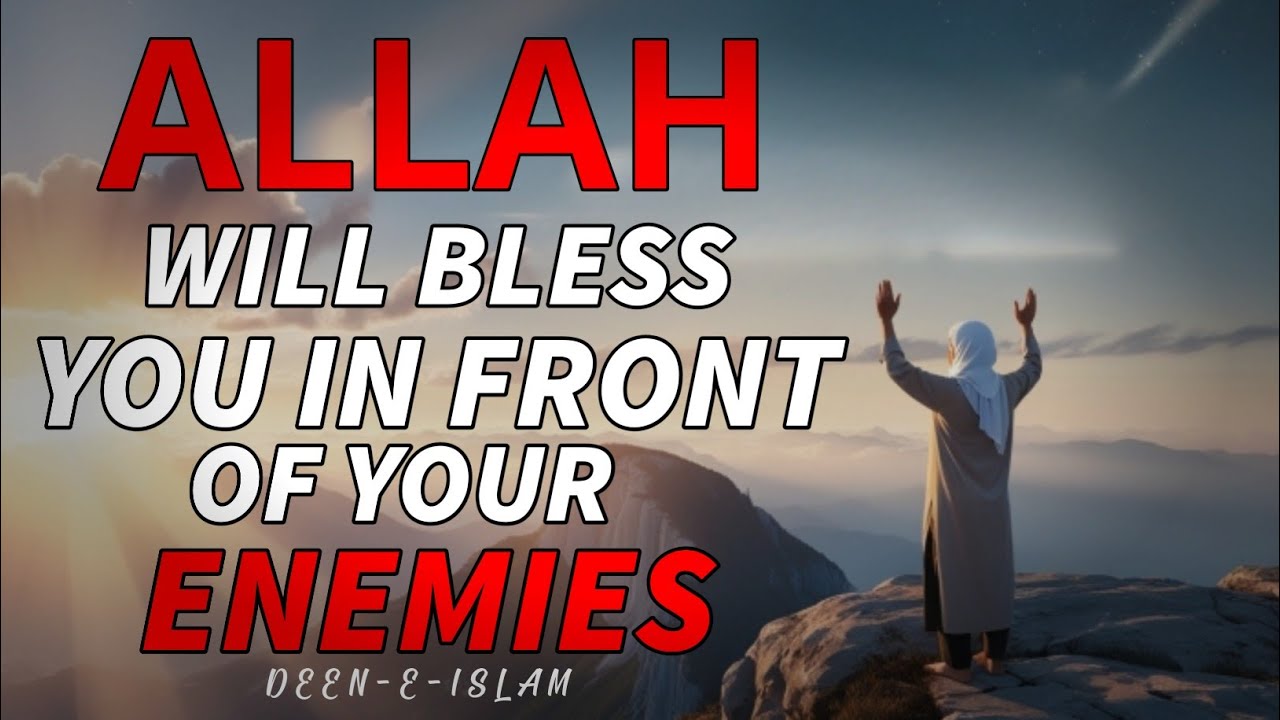 Allah Will Bless You in Front of Your Enemies | Trust His Plan!