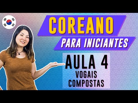 COREANO PARA INICIANTES - AULA 4 (VOGAIS COMPOSTAS) | Prof. Aileen do Coreano Online