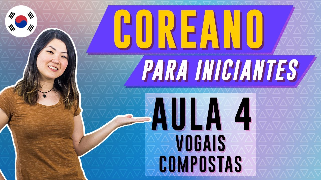 COREANO PARA INICIANTES - AULA 4 (VOGAIS COMPOSTAS) | Prof. Aileen do Coreano Online