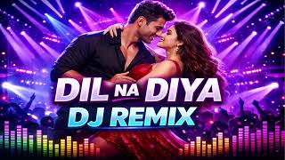 Download lagu Dil Na Diya Dil Na Liya | DJ Remix 2026 | Bollywood Romantic DJ Song | Party Mix mp3