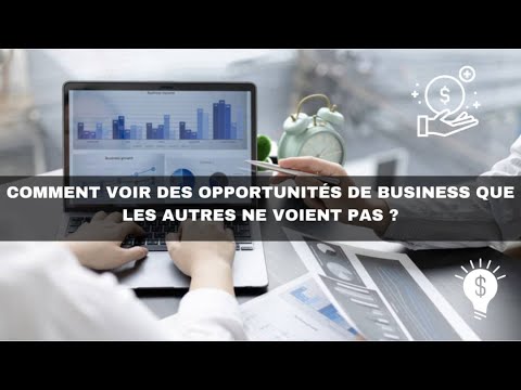 , title : 'Comment voir des opportunités de business que les autres ne voient pas ?'