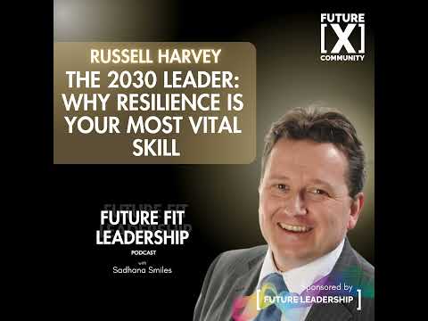 The 2030 Leader: Why Resilience is Your Most Vital Skill with Russell Harvey — video