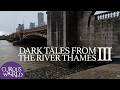 Dark Tales from the River Thames III