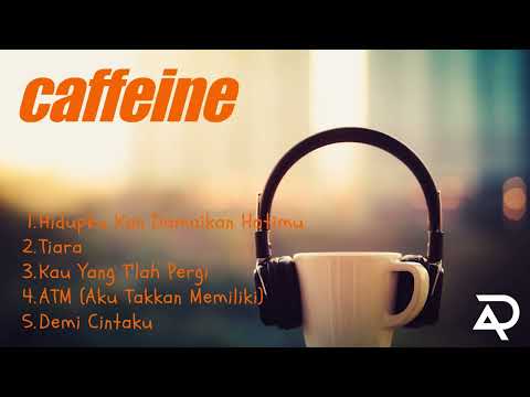 5 LAGU TERBAIK KARYA CAFFEINE | PENGHILANG PENAT KANTOR 2023