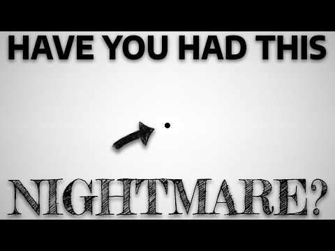Have You Had This Nightmare? (Geometric Nightmares)