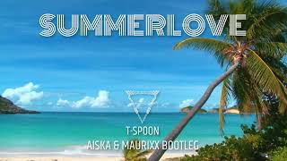 T - Spoon  - Summerlove (AISKA &amp; MAURIXX 2023 Bootleg) Music Video
