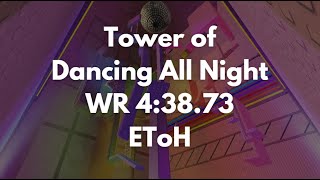 EToH | Tower of Dancing All Night WR 4:38.73