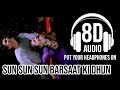 Sun Sun Sun Barsat Ki Dhun- SIR 1993 *8D AUDIO* put your headphones on volume up and enjoy the song.