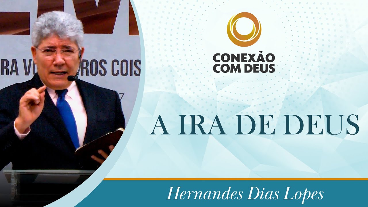A ira de Deus | Pr Hernandes Dias Lopes