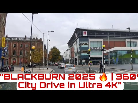 “Blackburn 2025 🇬🇧 | Stunning 360° City Drive | What Blackburn Really Looks Like Now!”
