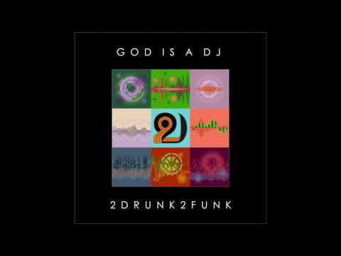 2Drunk2Funk - God Is A DJ (Promo)