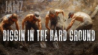 Diggin in the Hard Ground