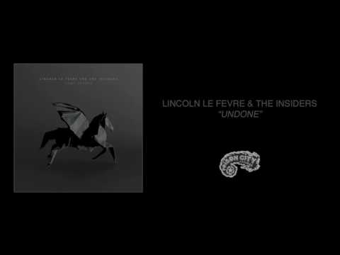 Lincoln Le Fevre & The Insiders - Undone (Official Music Video)