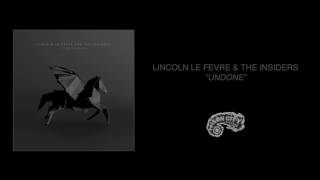 Lincoln Le Fevre & The Insiders - Undone (Official Music Video)