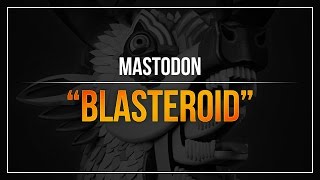 Mastodon - &quot;Blasteroid&quot; (RB3)