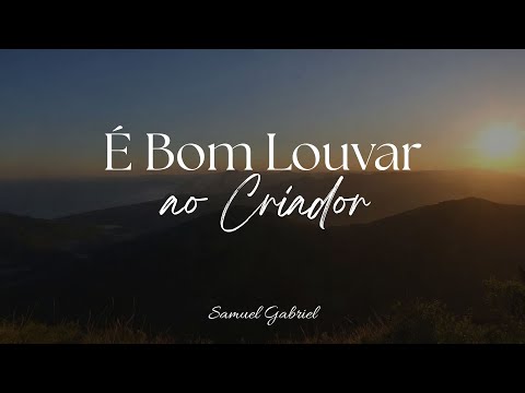 Hino CCB 147 É Bom Louvar ao Criador - Samuel Gabriel