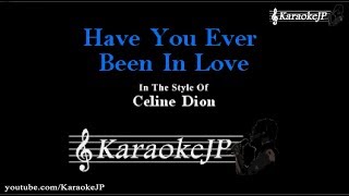 Have You Ever Been In Love (Karaoke) - Celine Dion