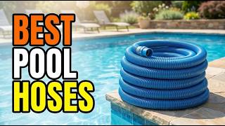 TOP 5 Best Swimming Pool Vacuum Hoses 2026